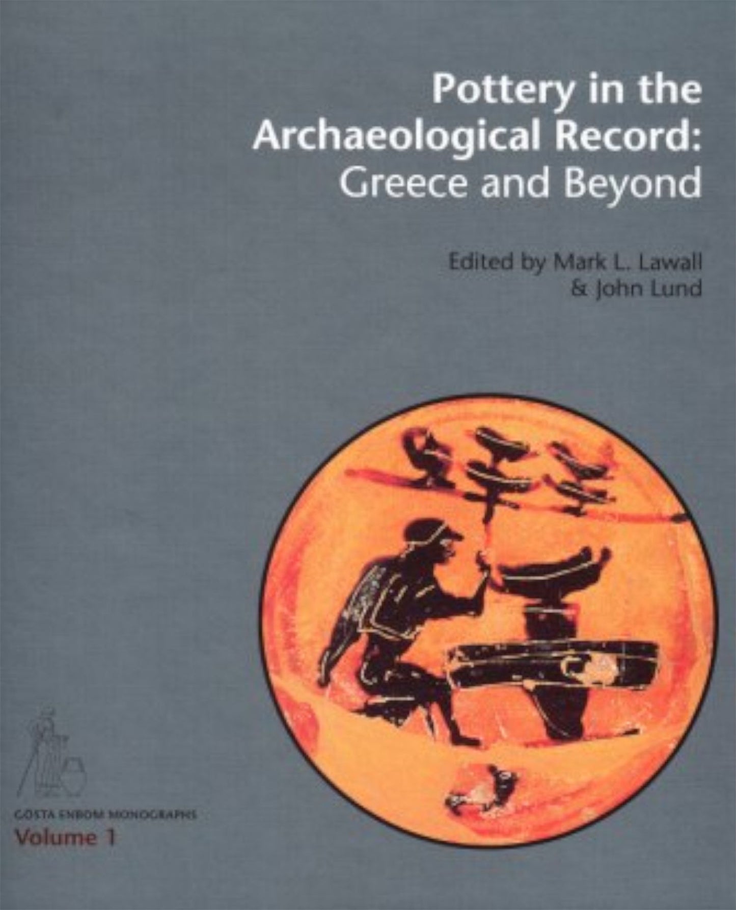 Pottery in the Archaeological Record: Greece and Beyond. Acts on the International Colloquium held at the Danish and Canadian Institutes in Athens, June 20-22, 2008