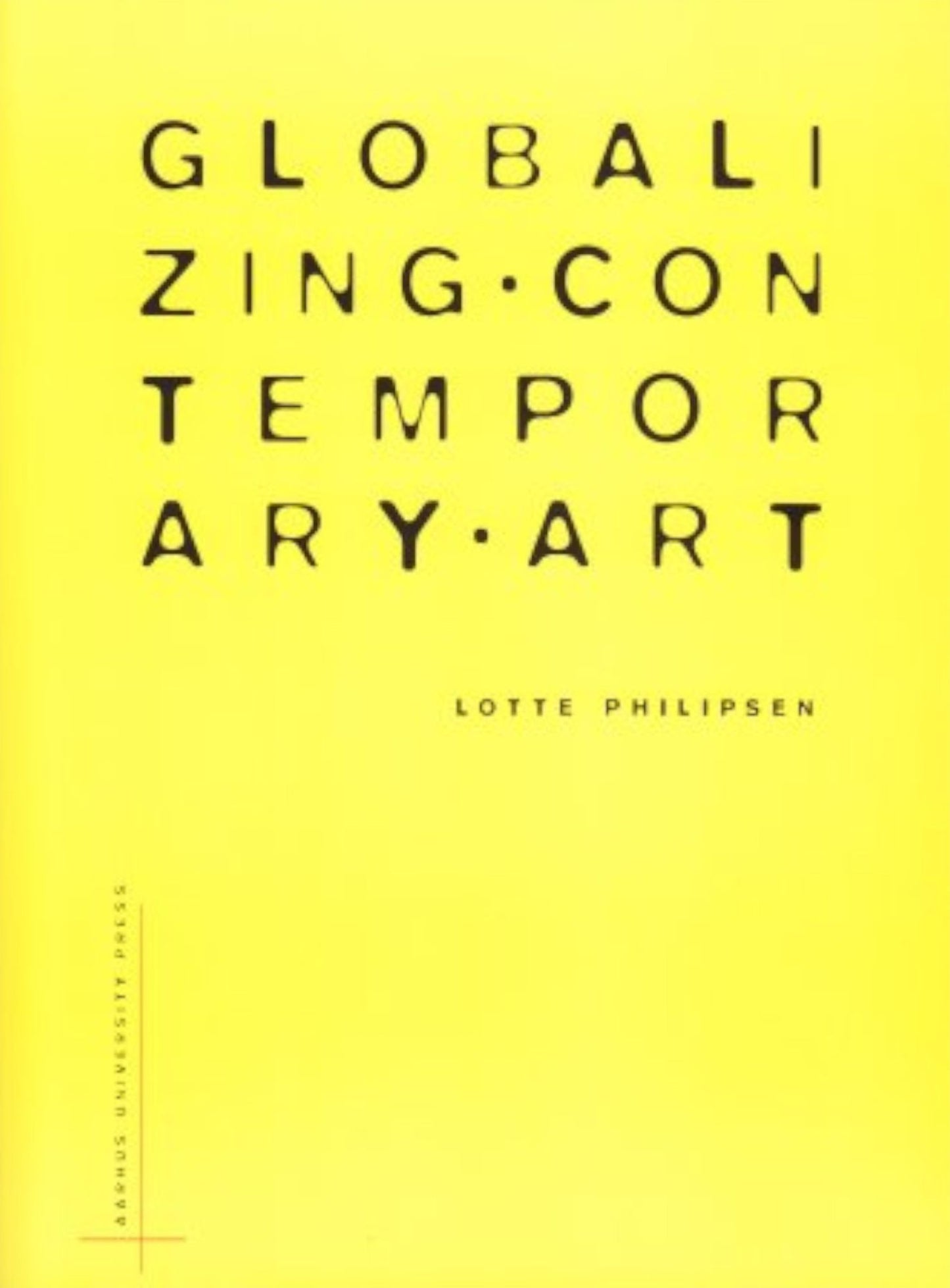 Globalizing Contemporary Art: The Art World's New Internationalism