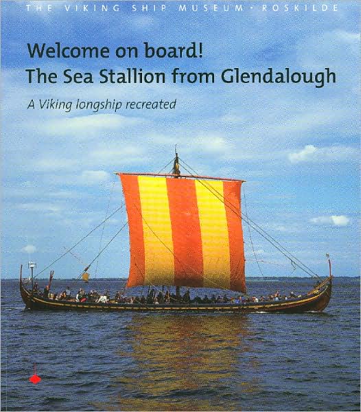 Welcome on Board! the Sea Stallion from Glendalough: A Viking Longship Recreated