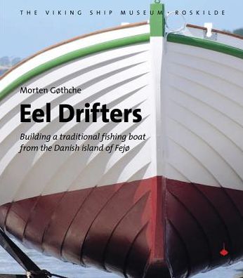 Eel Drifters: Building a traditional fishing boat from the Danish island of Fejo