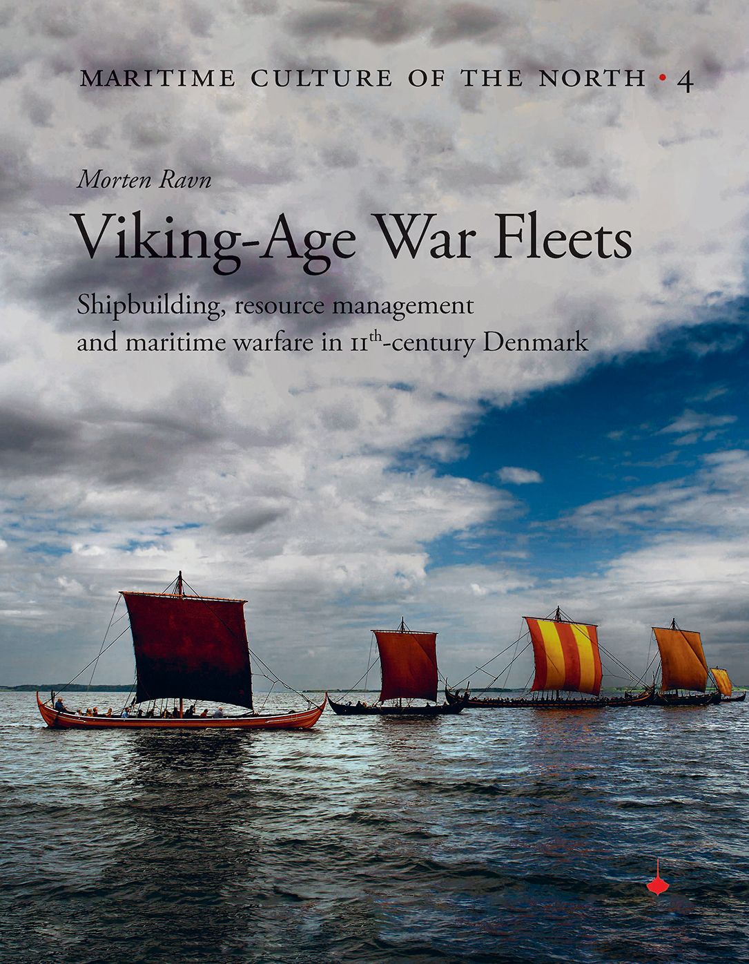 Viking Age War Fleets: Shipbuilding, resource management and maritime warfare in 11th-century Denmark