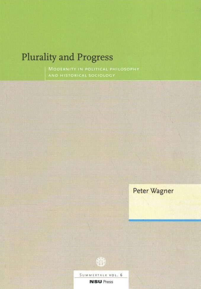 Plurality and Progress: Modernity in Political Philosophy and Historical Sociology