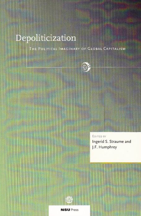 Depoliticization: The Political Imaginary of Global Capitalism