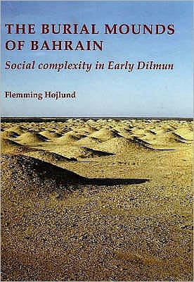 Burial Mounds of Bahrain: Social Complexity in Early Dilmun