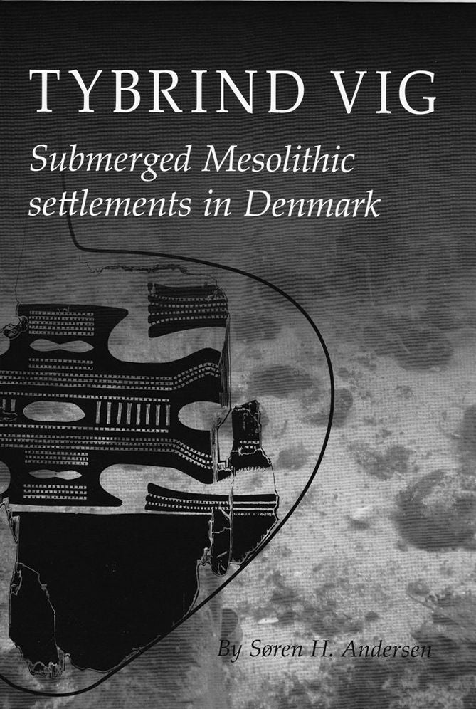 Tybrind Vig: Submerged Mesolithic settlements in Denmark
