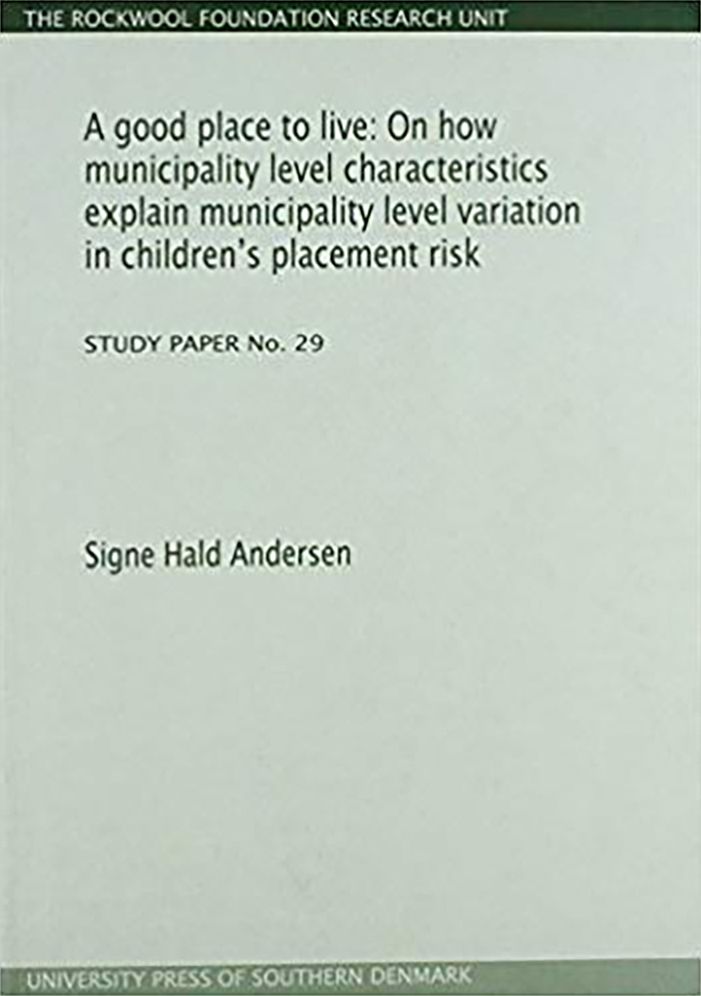 A Good Place to Live: On How Municipality Level Characteristics Explain Municipality Level Variation in Children's Placement Risk (Study Paper No. 29)