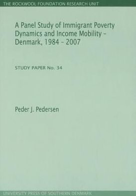 "A Panel Study of Immigrant Poverty Dynamics and Income Mobility - Denmark, 1984 - 2007": Study Paper No. 34