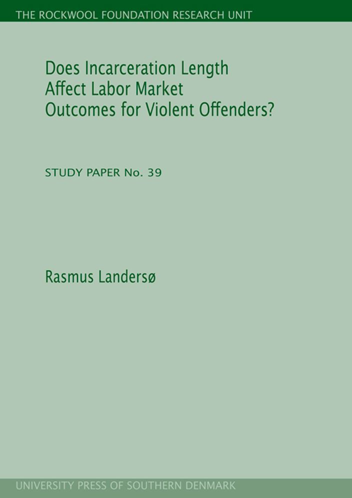 Does Incarceration Length Affect Labor Market Outcomes for Violent Offenders?: The Rockwool Foundation Research Unit. Study Paper No. 39