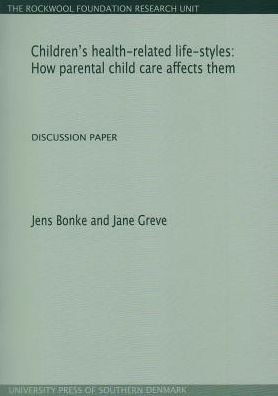 Children's Health-Related Life-Styles: How Parental Child Care Affects Them