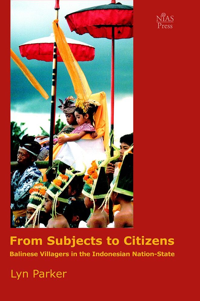 From Subjects To Citizens: Balinese Villagers In The Indonesian Nation-State