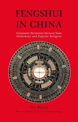 Fengshui in China: Geomantic Divination between State Orthodoxy and Popular Religion