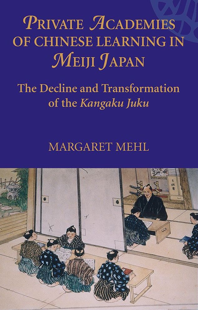 Private Academies of Chinese Learning in Meiji Japan: The Decline and Transformation of the Kanguku Juku