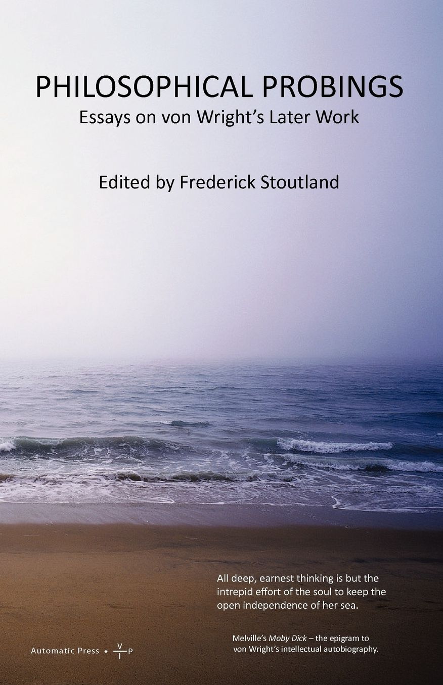 Philosophical Probings: Von Wright's Later Work