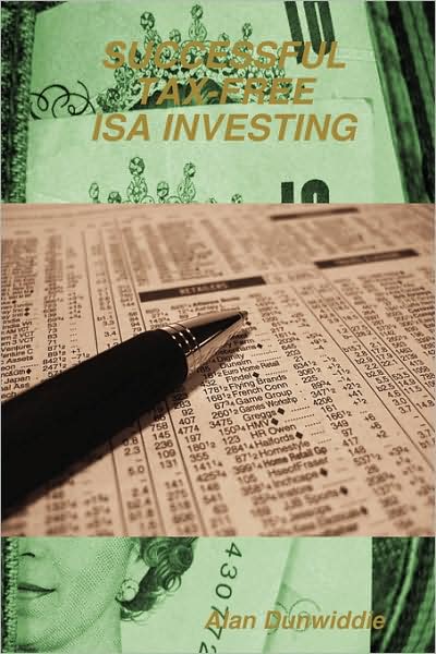 Successful Tax-Free Isa Investing: How to best invest your yearly tax-free saving allowances for maximum profit and safety