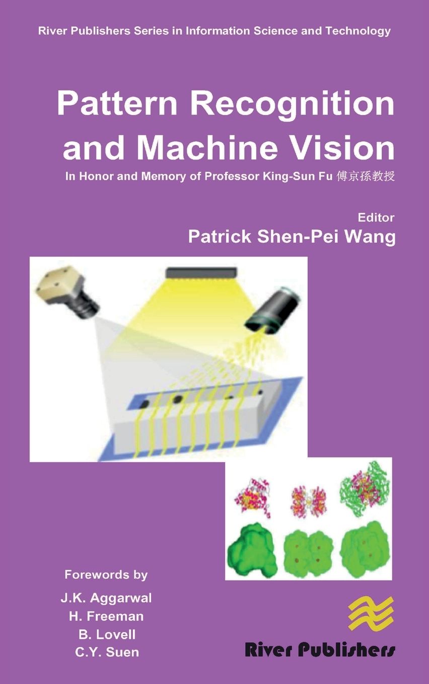 Pattern Recognition and Machine Vision: In Honor and Memory of Late Prof. King-Sun Fu
