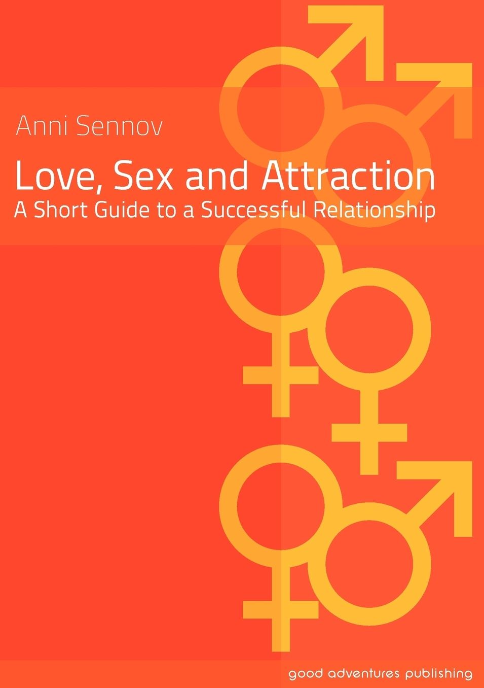 Love, Sex and Attraction: A Short Guide to a Successful Relationship