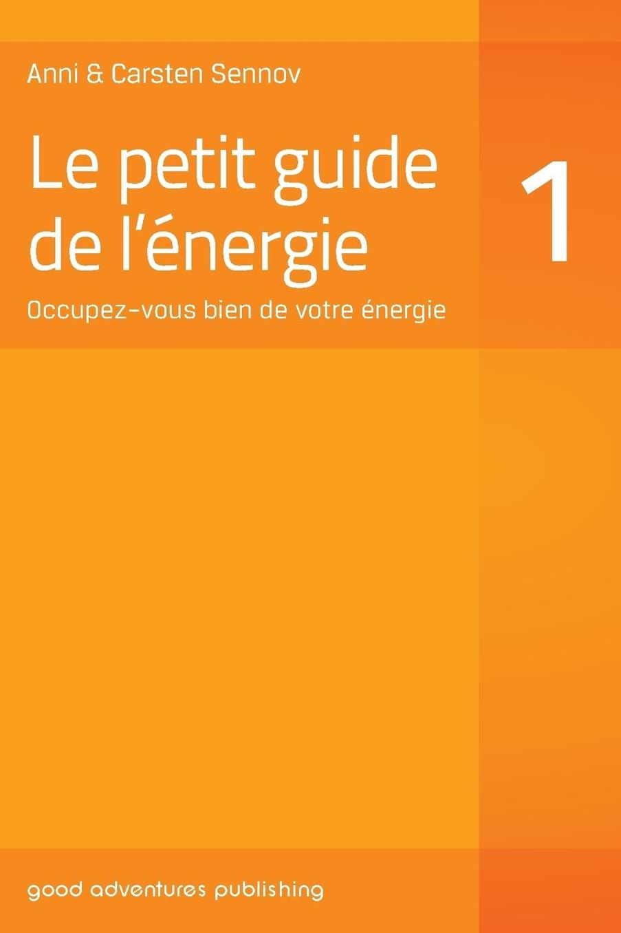Le petit guide de l'energie 1: Occupez-vous bien de votre energie