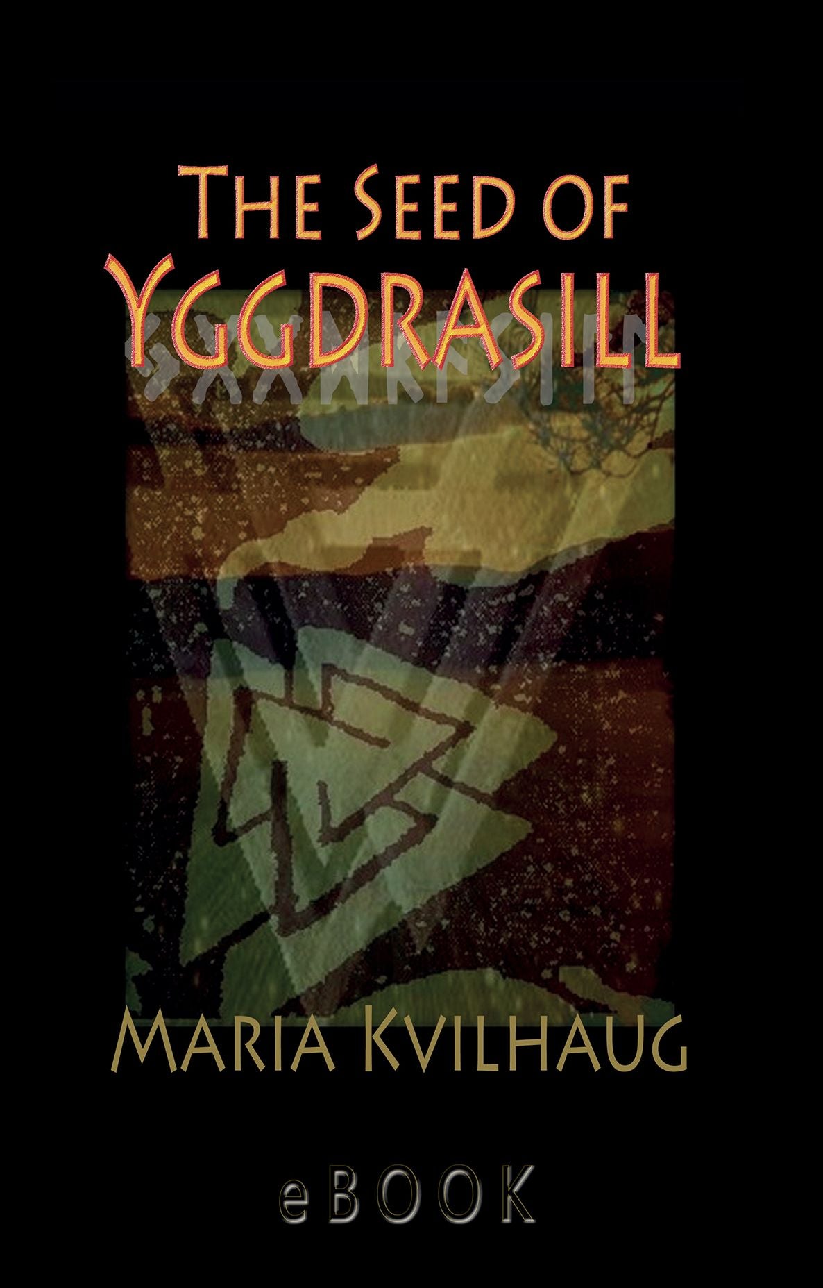 The Seed of Yggdrasill-deciphering the hidden messages in Old Norse Myths: deciphering the hidden messages in Old Norse Myths
