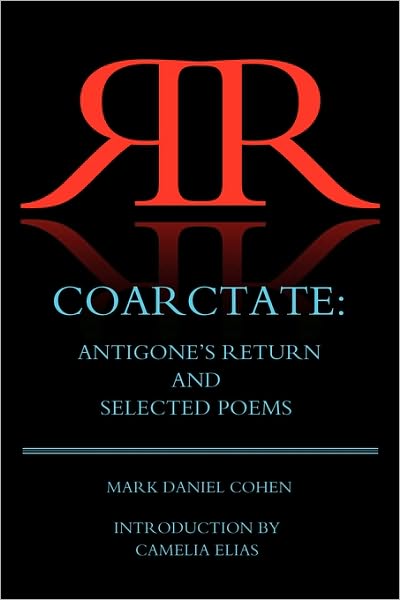 Coarctate: Antigone's Return and Selected Poems