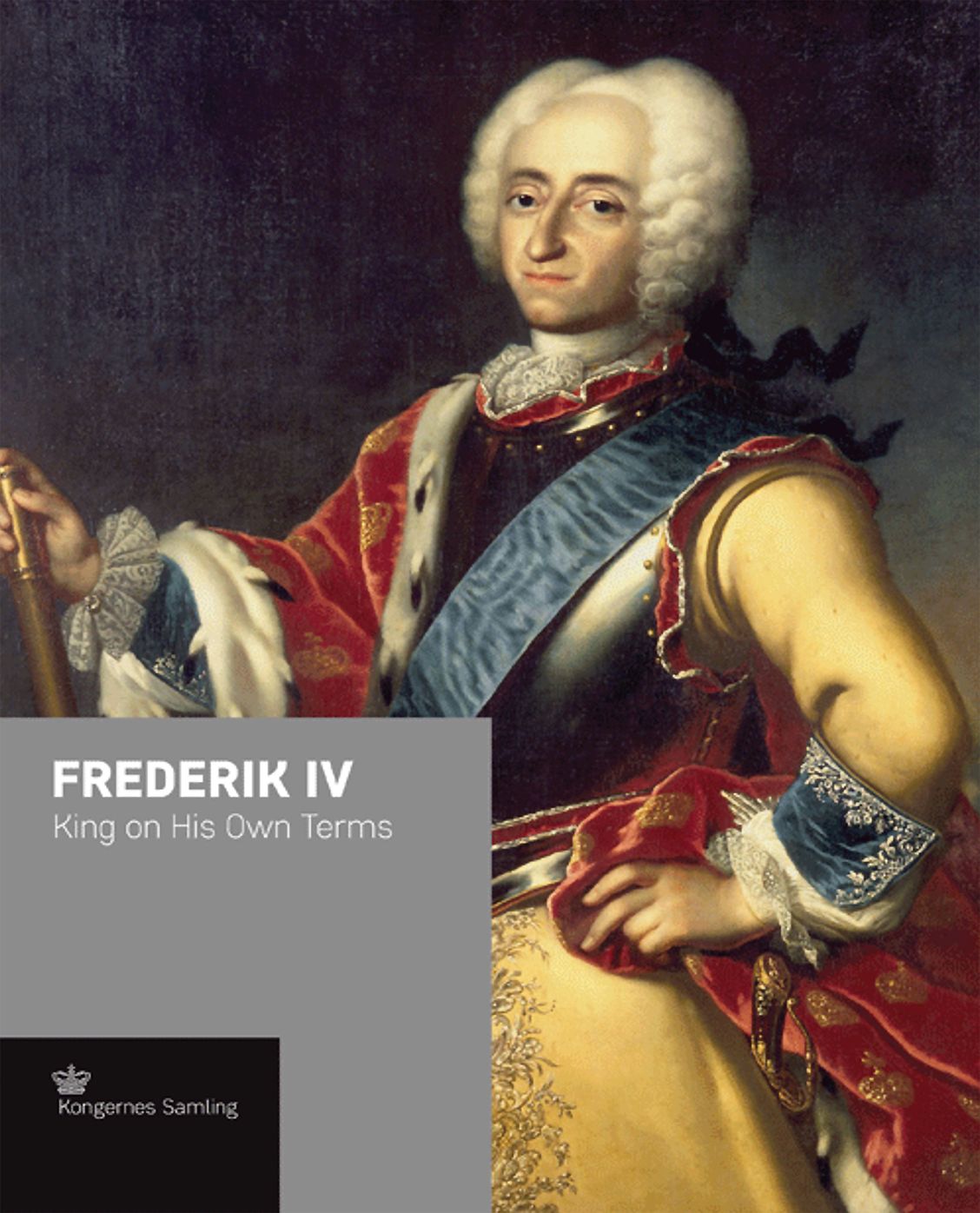 Frederik IV: King on His Own Terms