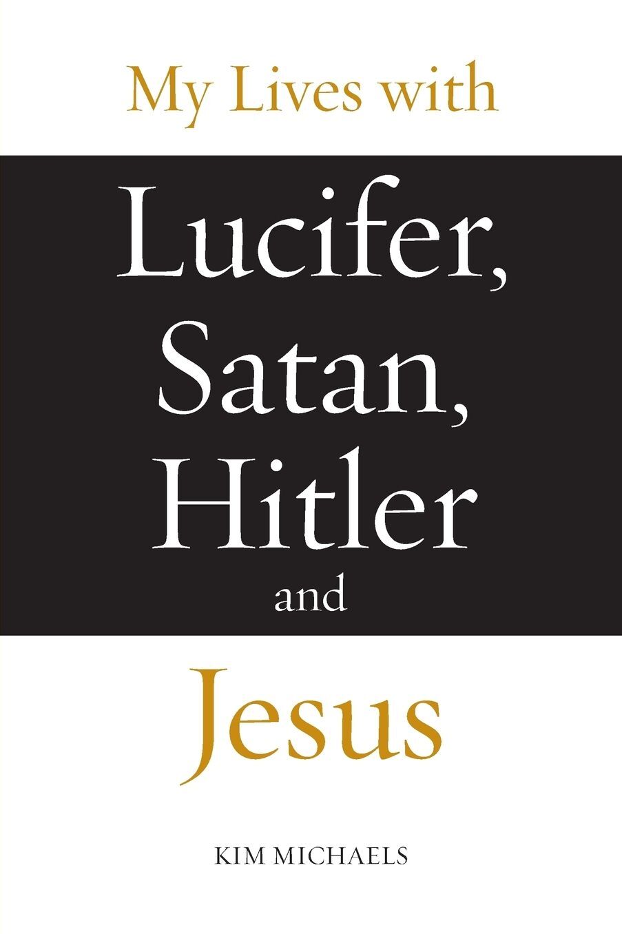 My Lives with Lucifer, Satan, Hitler and Jesus