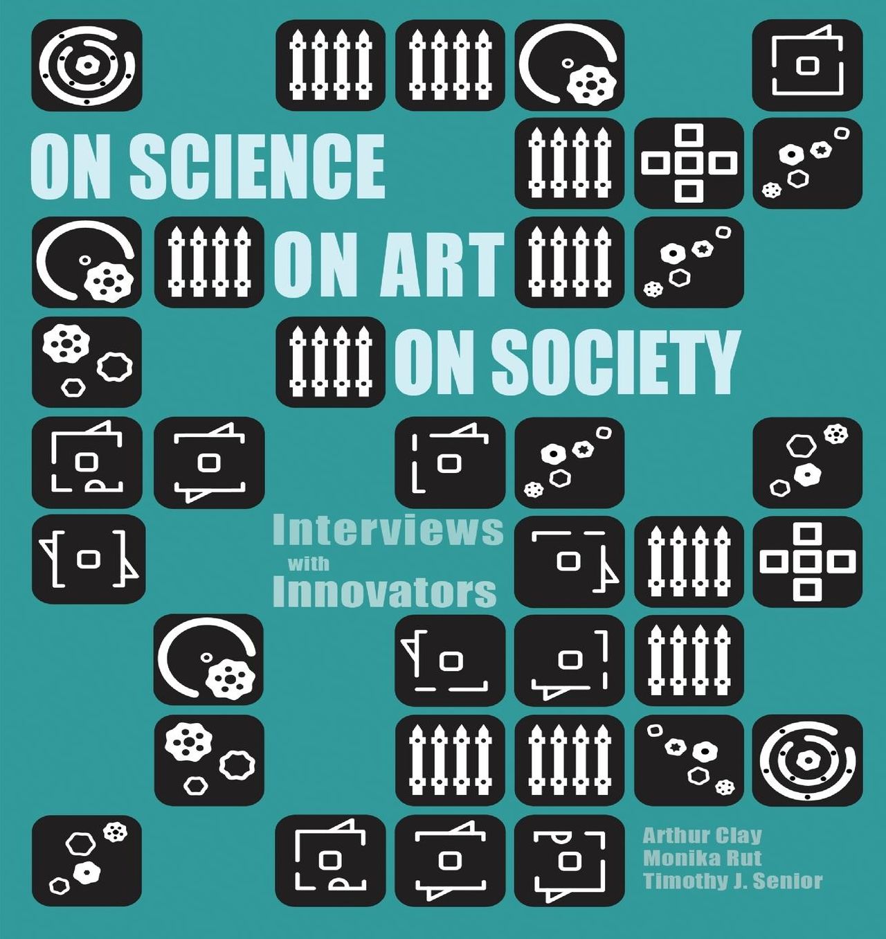 On Science On Art On Society- Interviews with Innovators