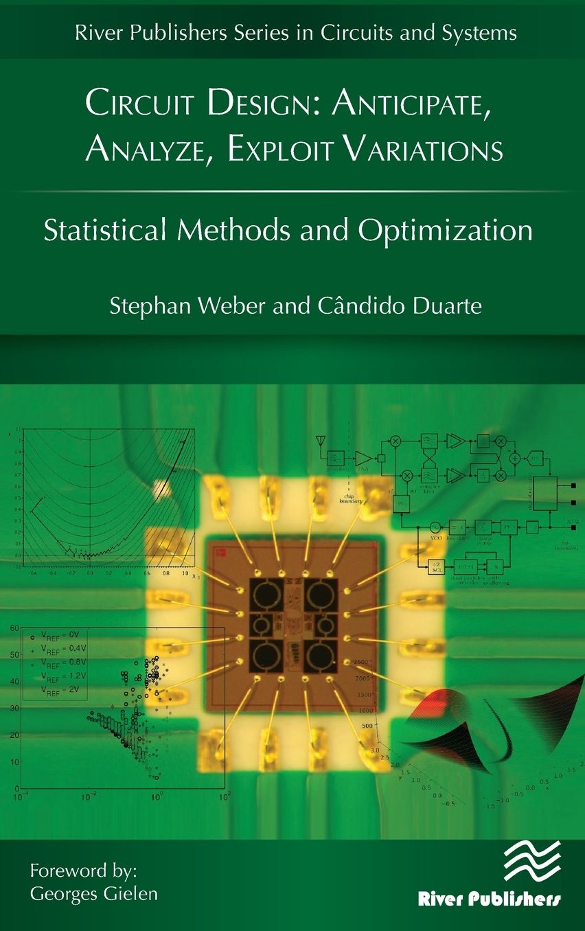 Circuit Design - Anticipate, Analyze, Exploit Variations: Statistical Methods and Optimization