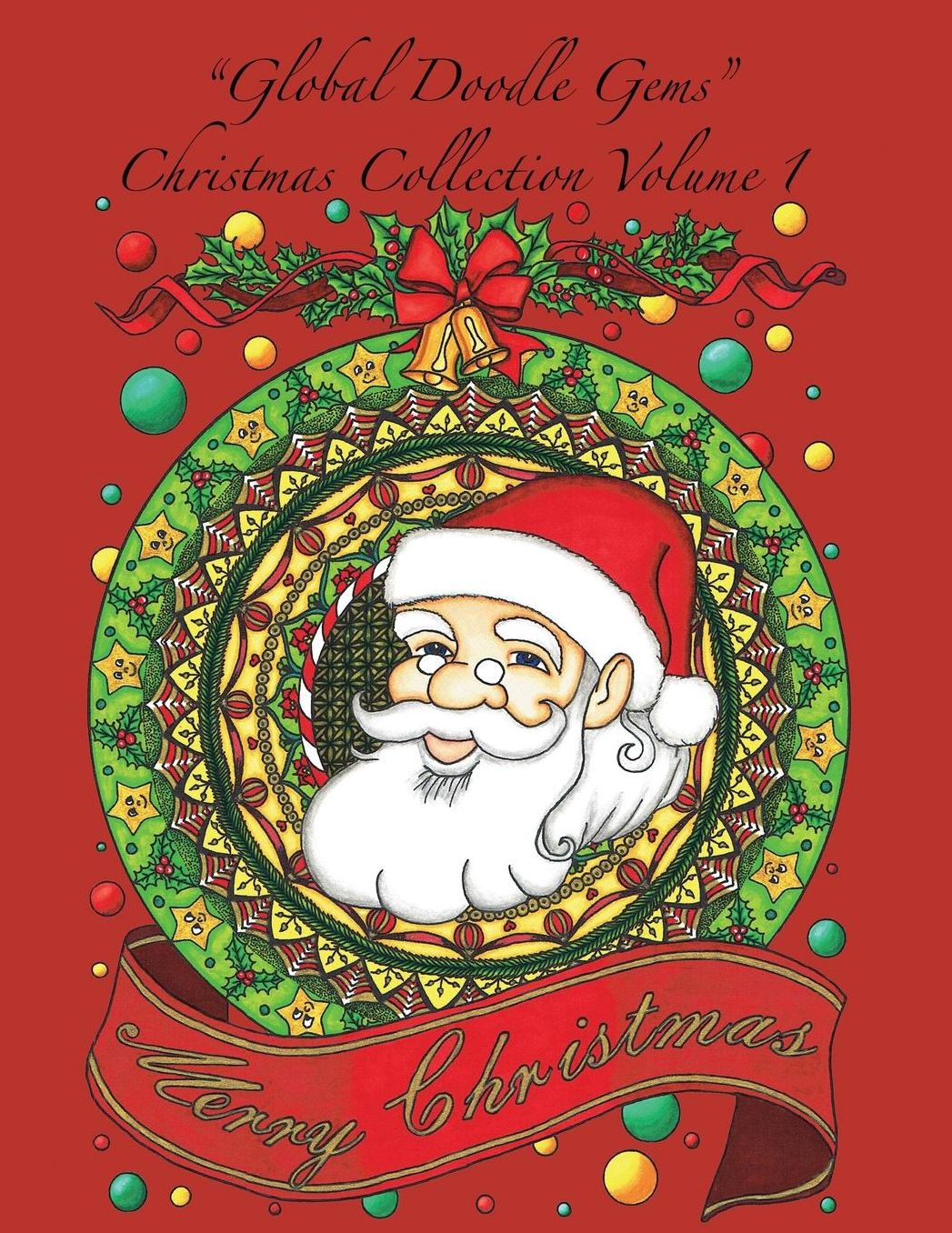 "Global Doodle Gems" Christmas Collection Volume 1: "The Ultimate Coloring Book...an Epic Collection from Artists around the World! "
