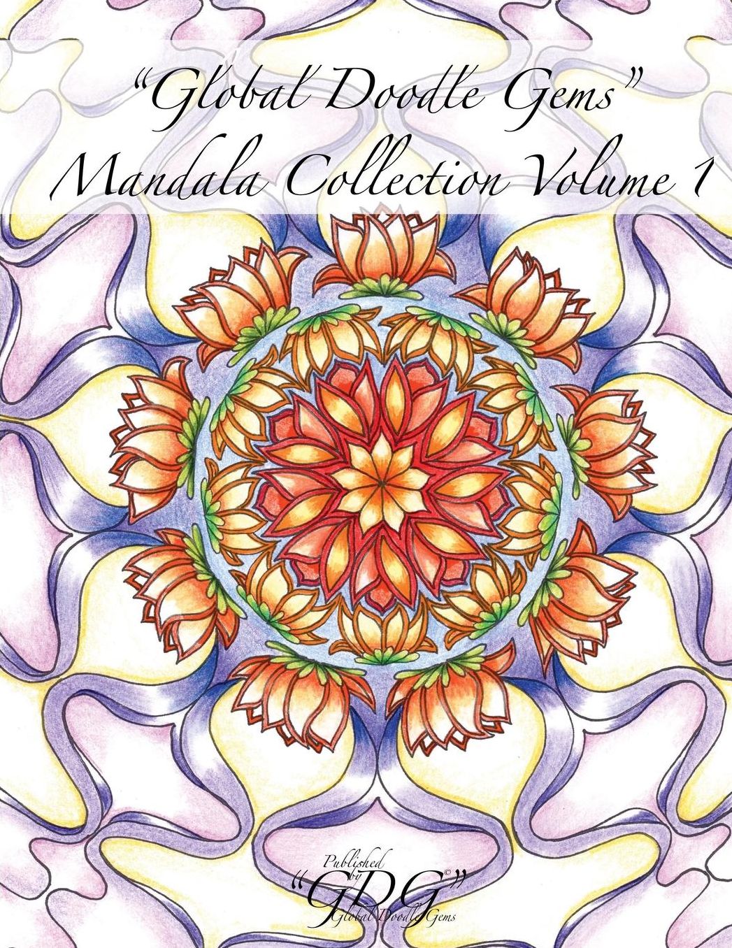 Global Doodle Gems Mandala Collection Volume 1: 60 Mandalas from traditional to untraditional