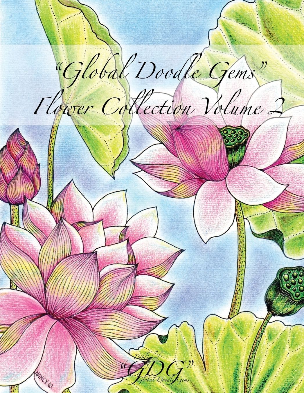Global Doodle Gems Flower Collection Volume 2: "The Ultimate Coloring Book...an Epic Collection from Artists around the World! "
