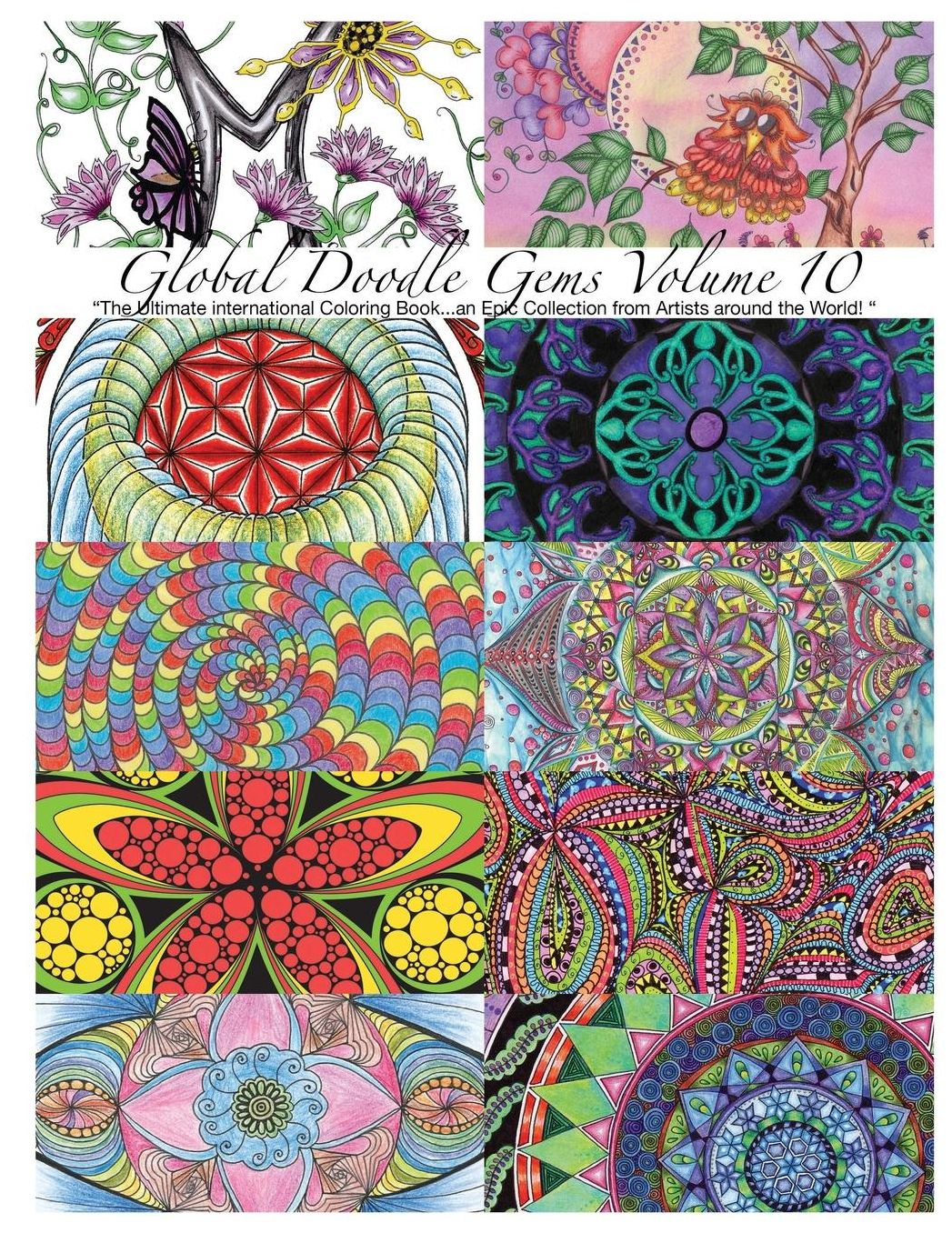 "Global Doodle Gems" Volume 10: "The Ultimate Adult Coloring Book...an Epic Collection from Artists around the World! "