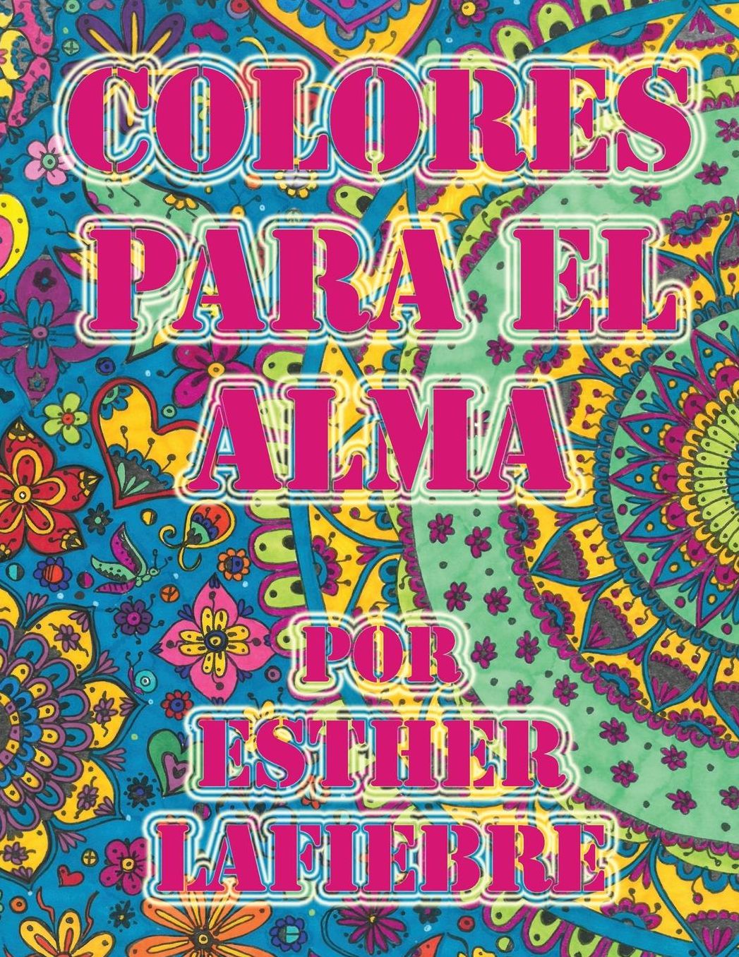 Colores Para El Alma: Libro de mandalas para colorear