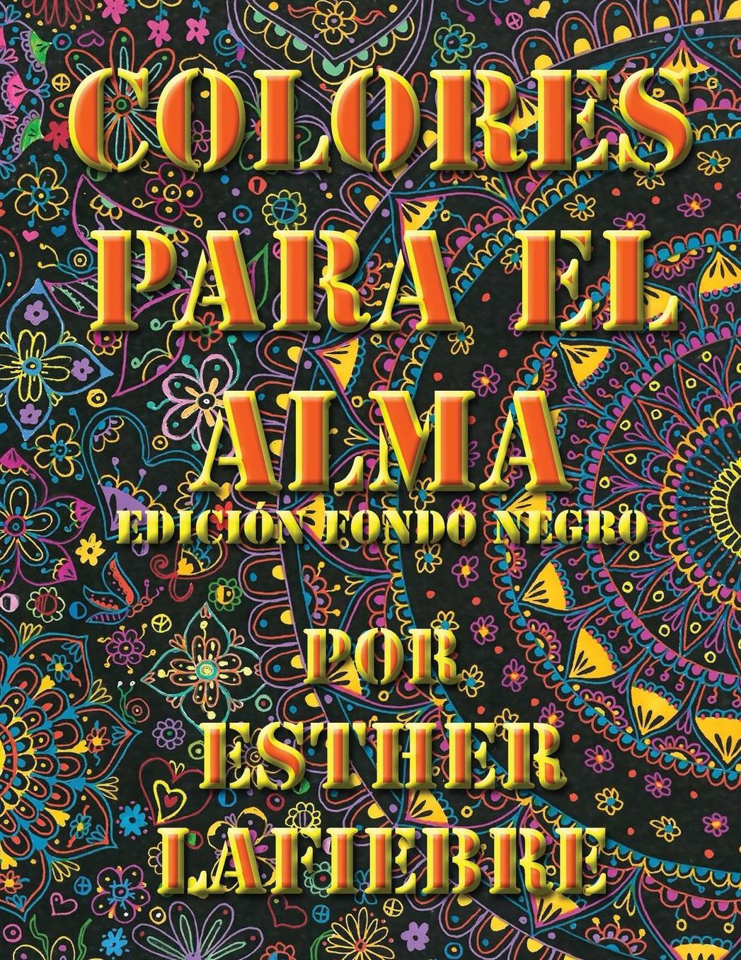 Colores Para El Alma Edicion Fondo Negro: Libro de Mandalas para colorear