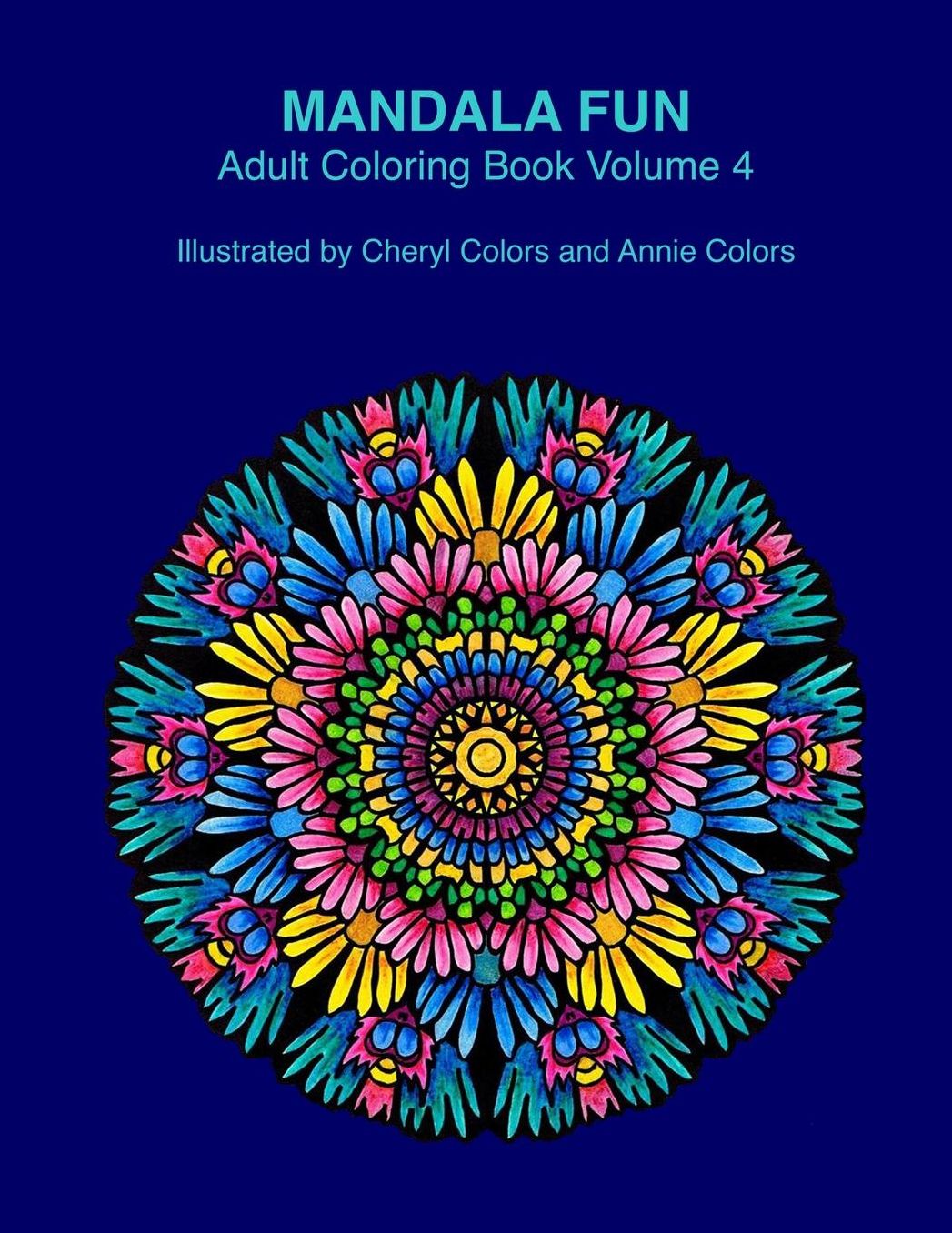 Mandala Fun Adult Coloring Book Volume 4: Mandala adult coloring books for relaxing colouring fun with #cherylcolors #anniecolors #angelacolorz