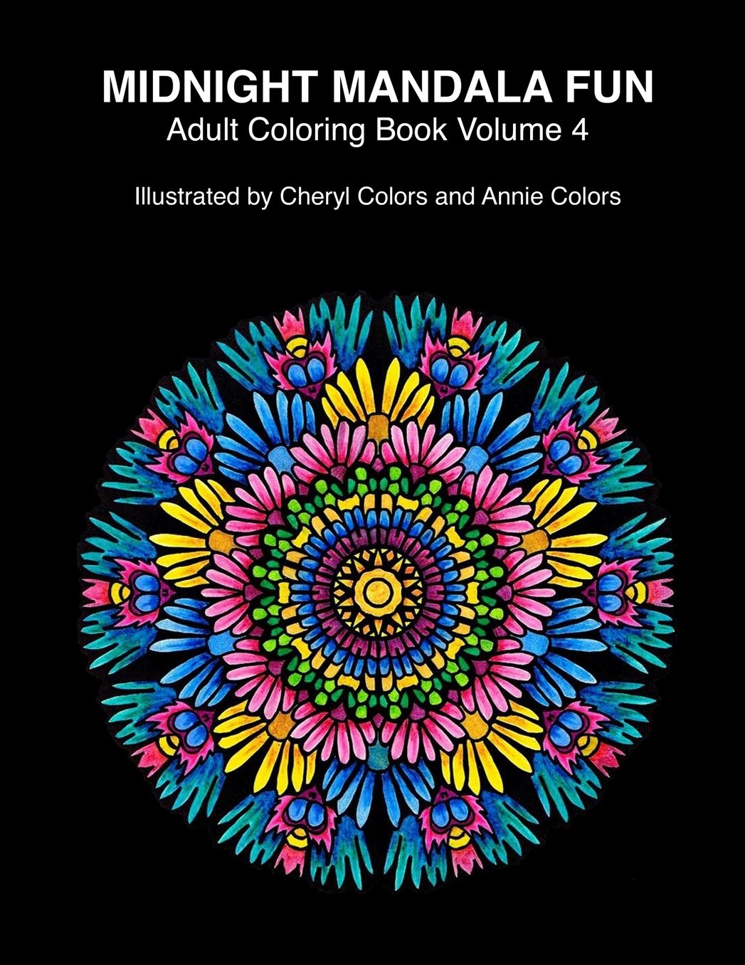Midnight Mandala Fun Adult Coloring Book Volume 4: Midnight mandala adult coloring books for relaxing fun with #cherylcolors #anniecolors #angelacolorz