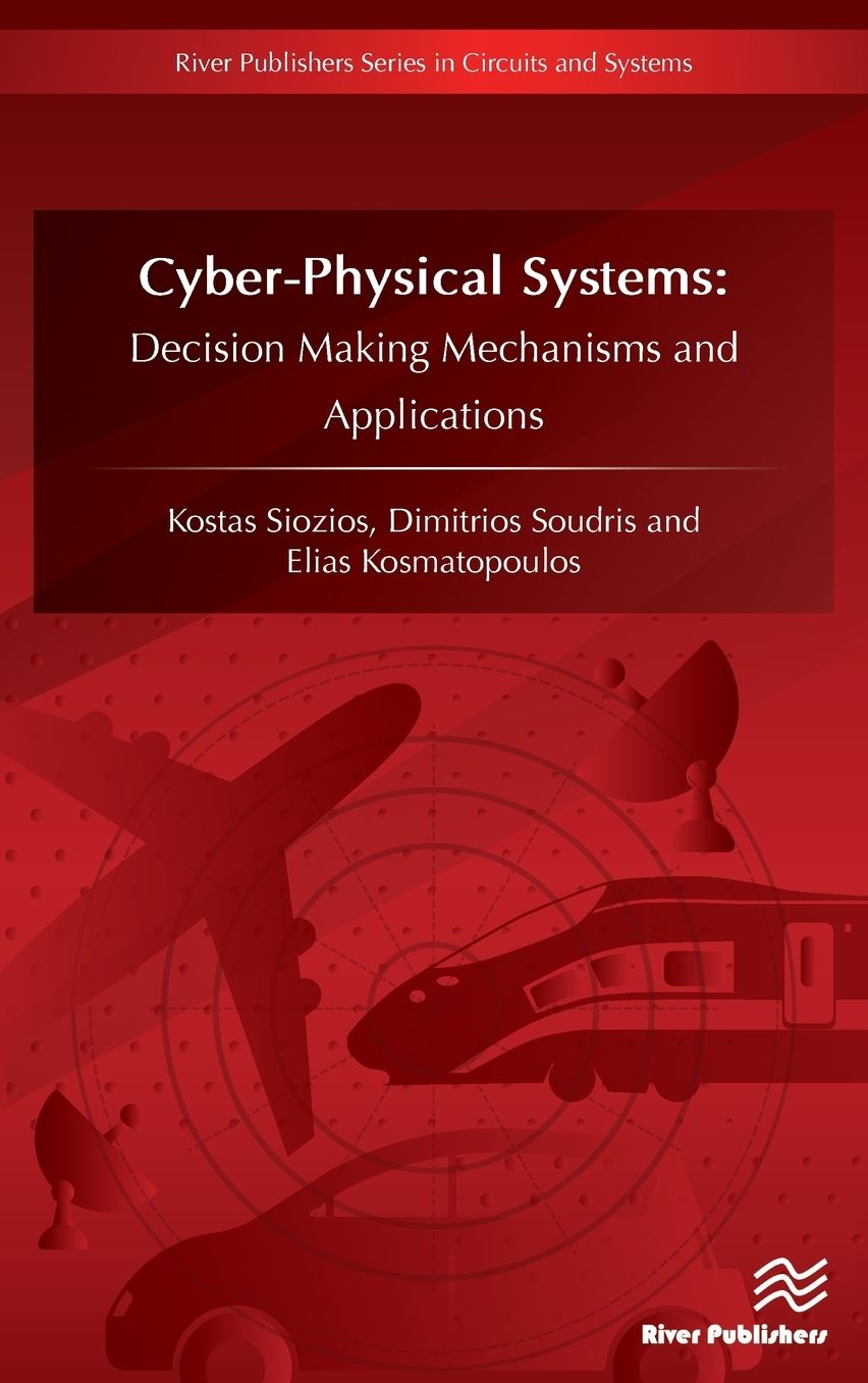 CyberPhysical Systems: Decision Making Mechanisms and Applications