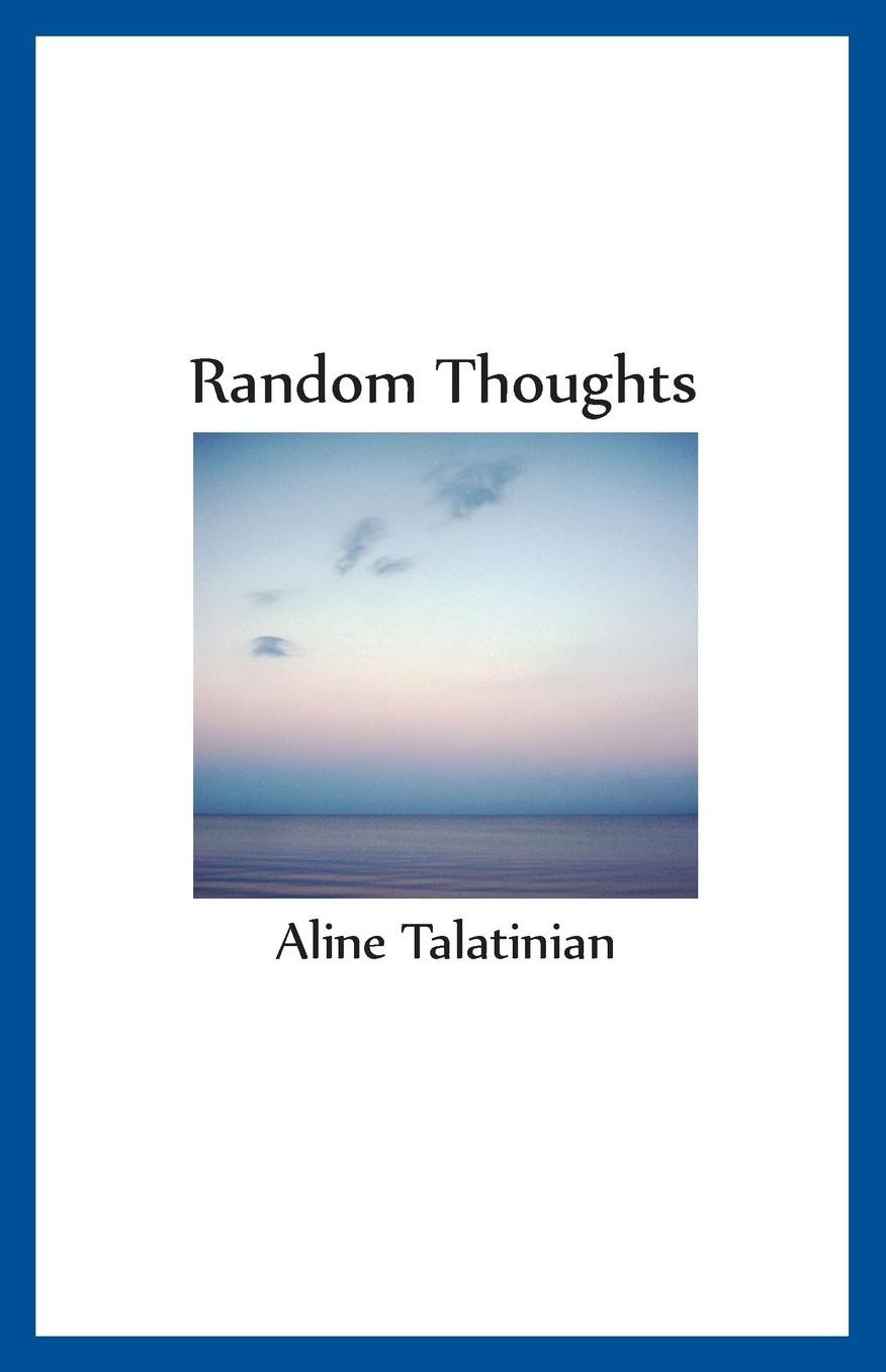 Random Thoughts: Thoughts and musings - poems - with a couple of French entries