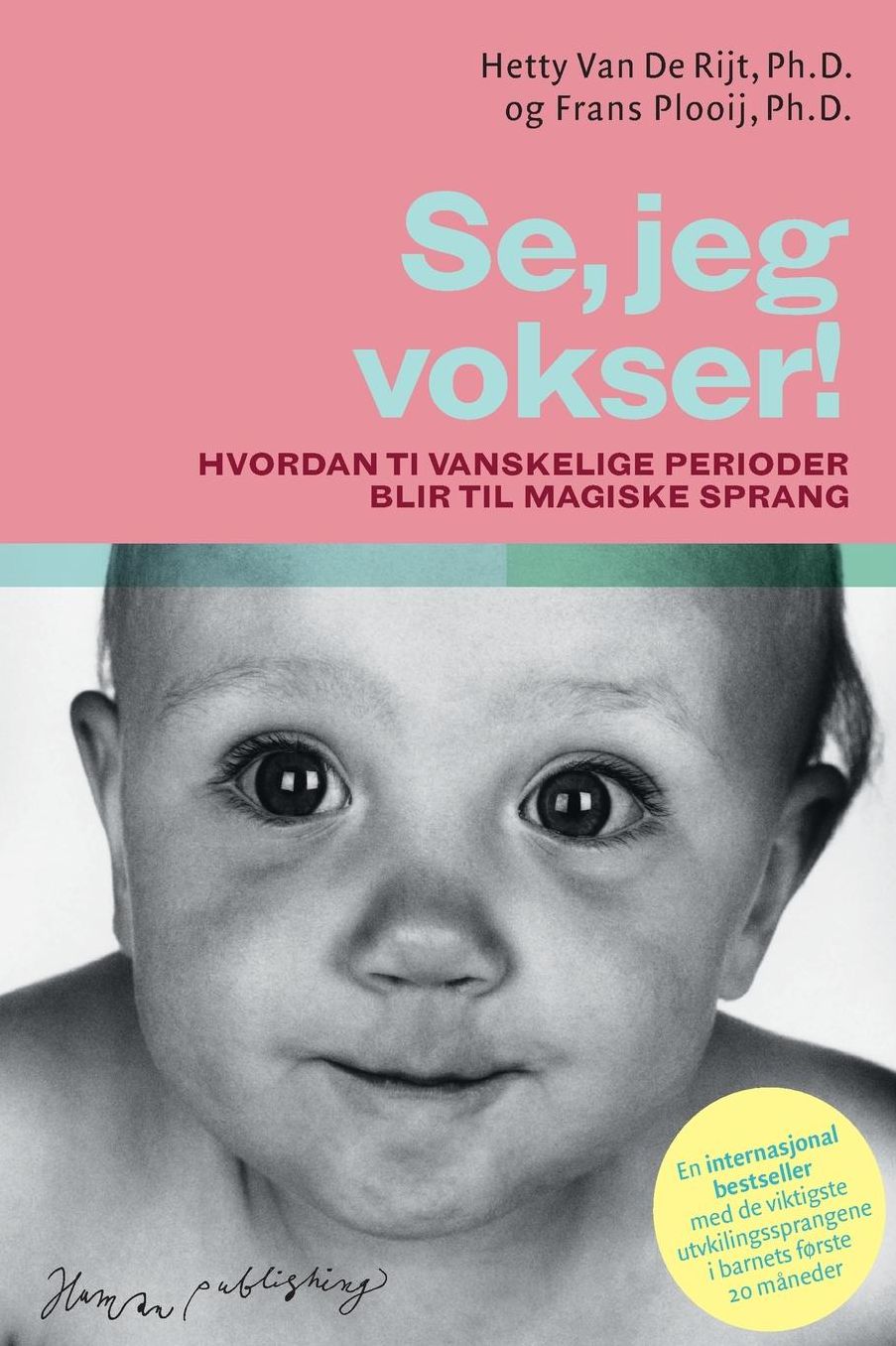 Se, jeg vokser!: Hvordan ti vanskelige perioder blir til magiske sprang