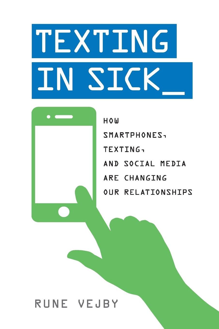Texting in Sick: How Smartphones, Texting, and Social Media are Changing Our Relationships