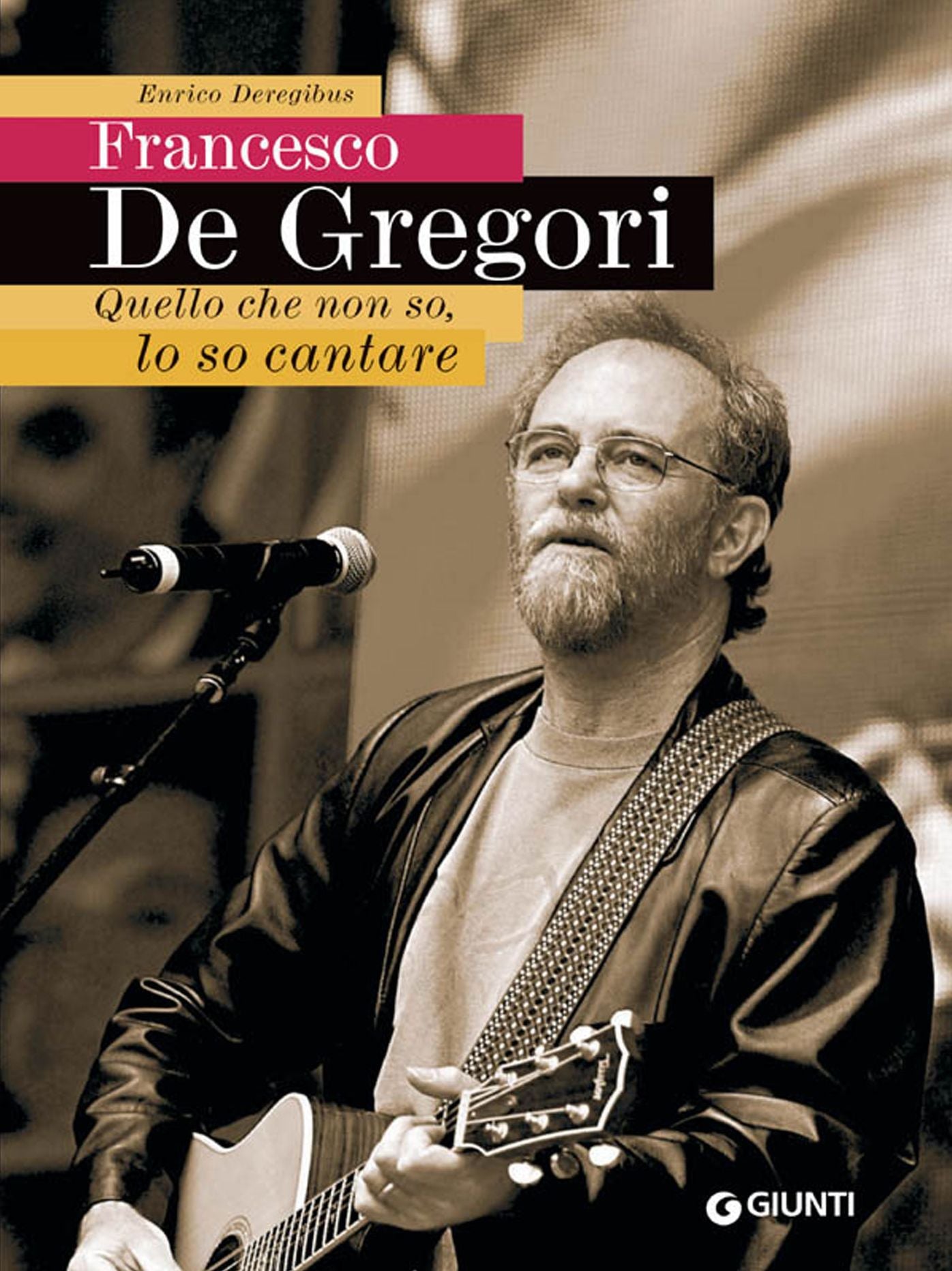 Francesco De Gregori. Quello che non so, lo so cantare