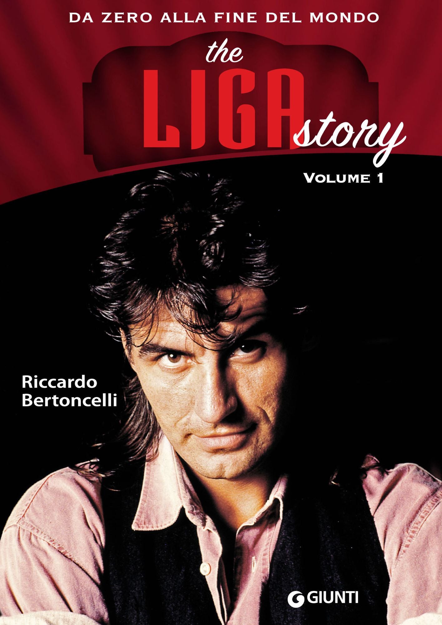 The Liga Story. Vol 1. Da Zero alla Fine del mondo