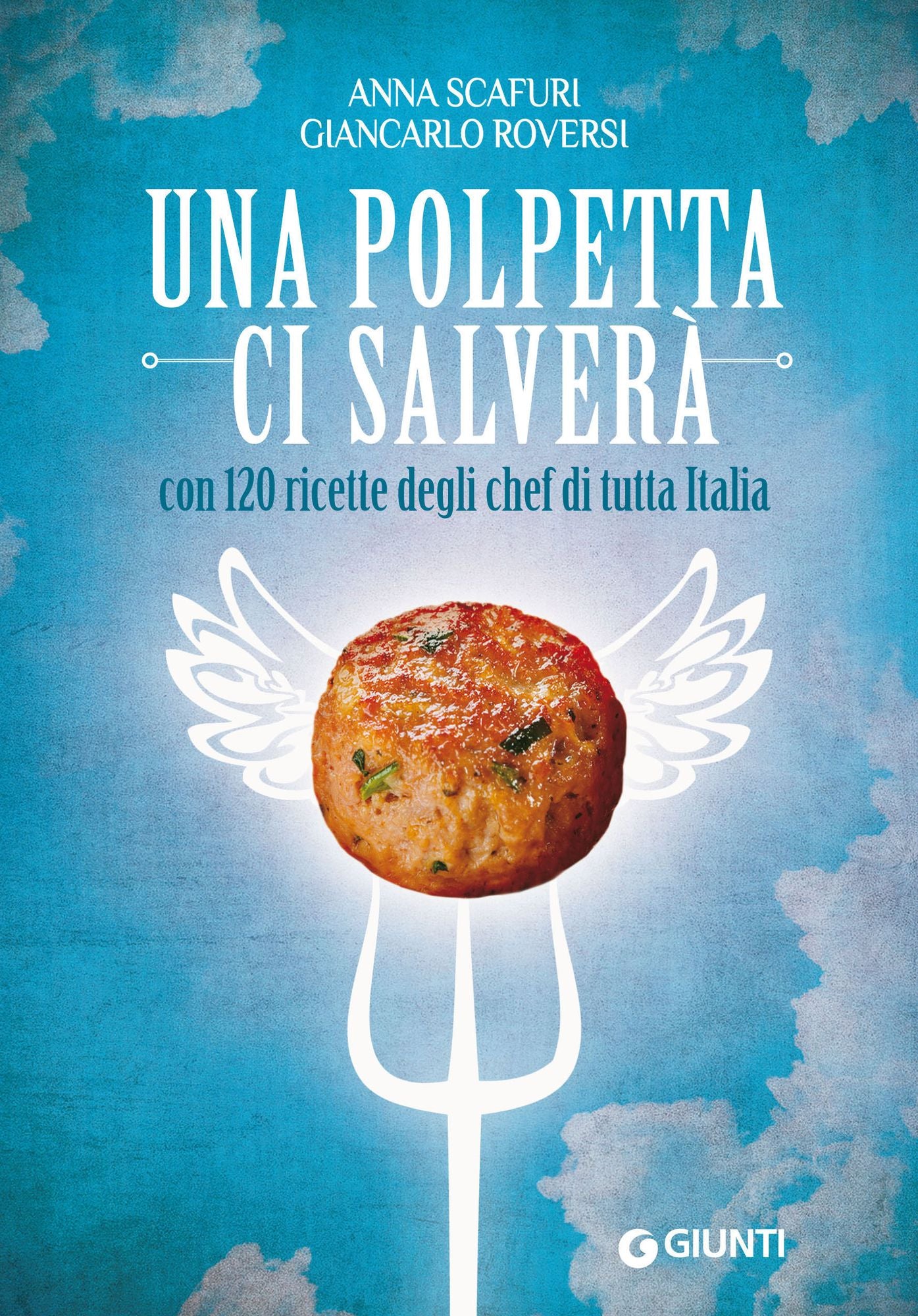 Una polpetta ci salverà: con 120 ricette degli chef di tutta Italia
