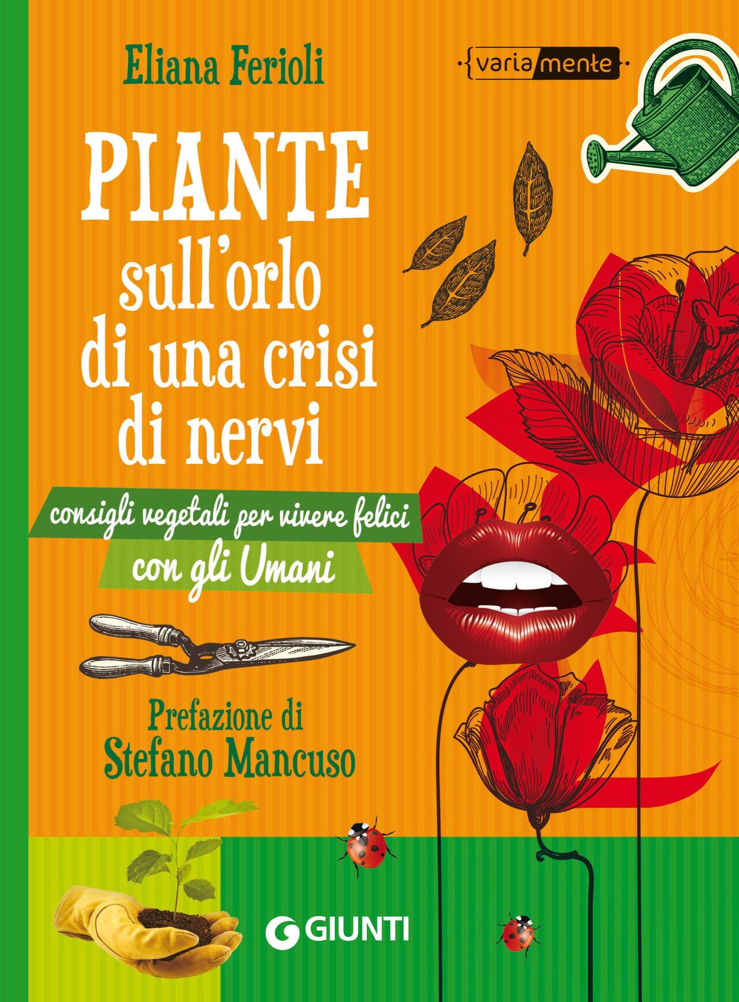 Piante sull'orlo di una crisi di nervi: Consigli vegetali per vivere felici con gli Umani