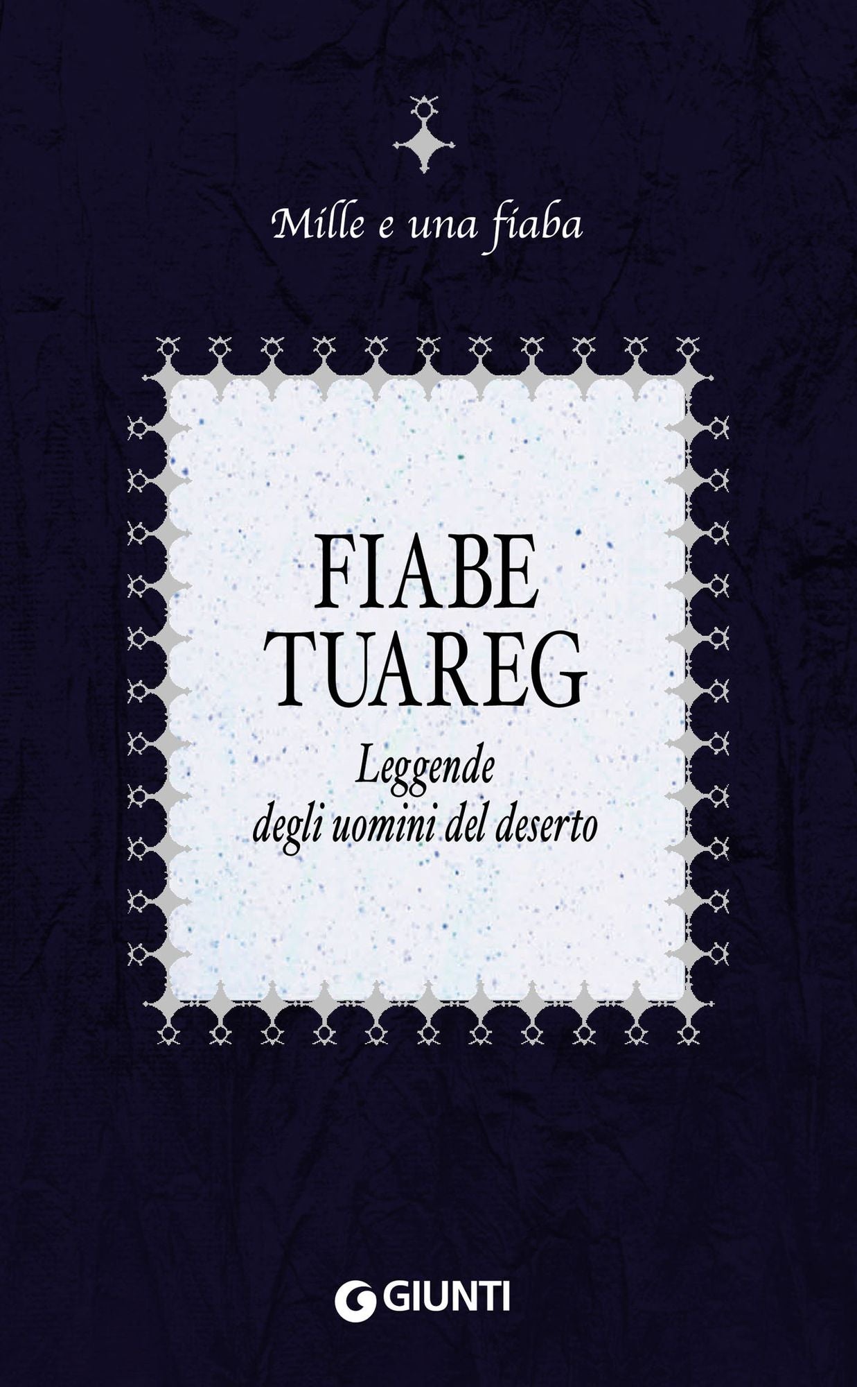 Fiabe tuareg: Leggende degli uomini del deserto