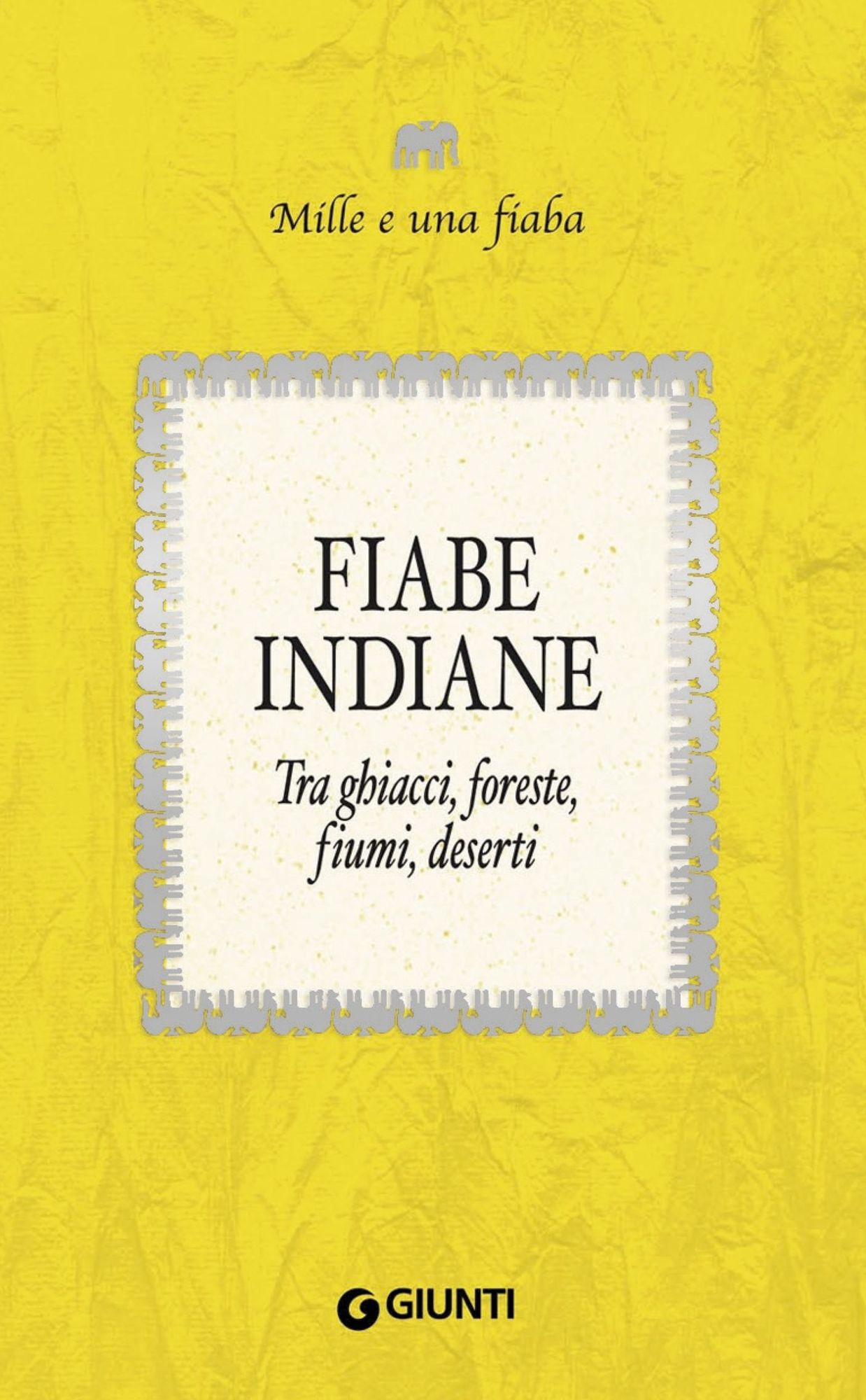 Fiabe indiane: Tra ghiacci, foreste, fiumi, deserti