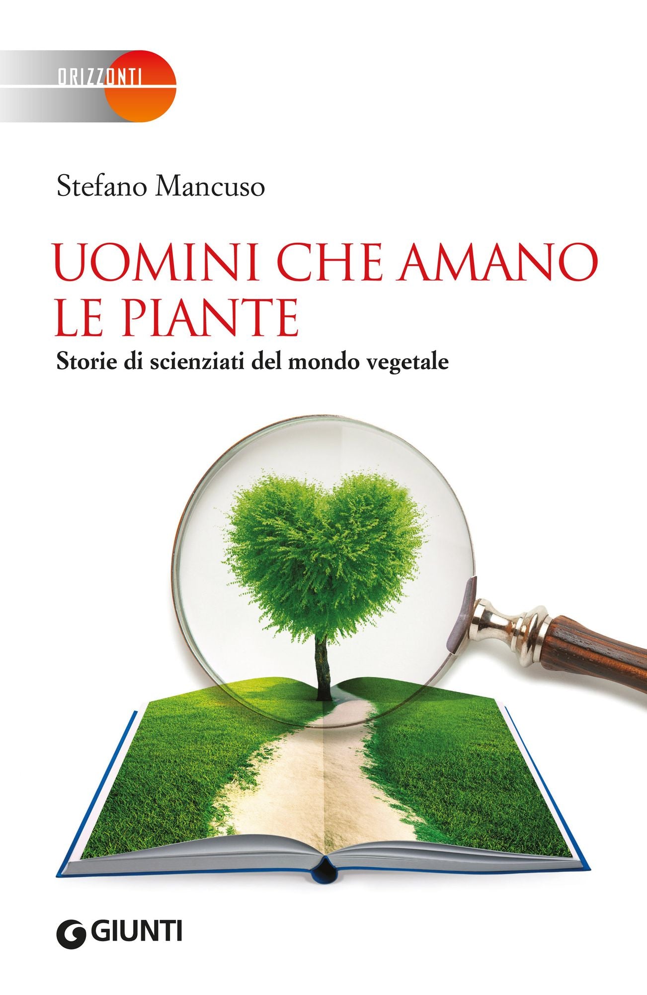 Uomini che amano le piante: Storie di scienziati del mondo vegetale
