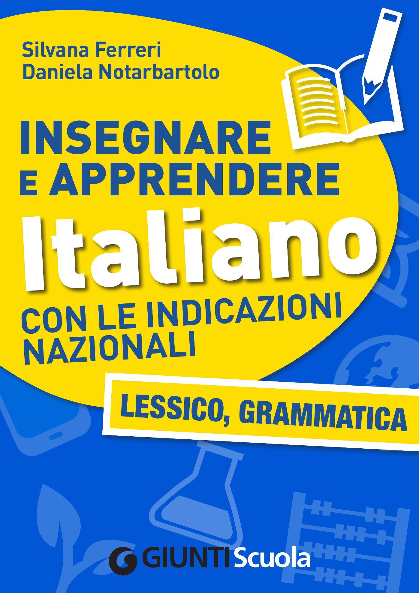 Insegnare e Apprendere Italiano con le Indicazioni Nazionali: Lessico, Grammatica