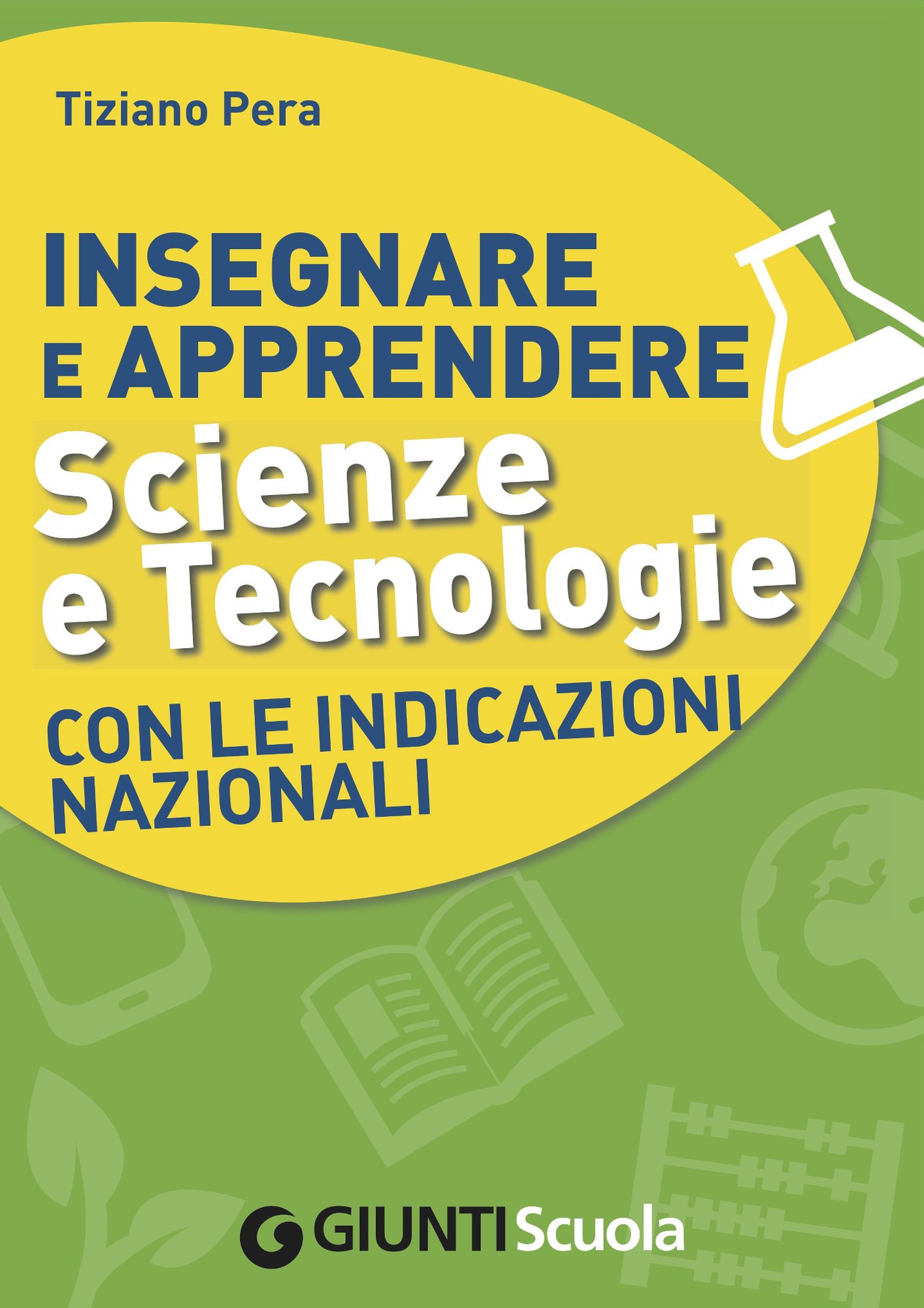Insegnare e Apprendere Scienze e Tecnologie con le Indicazioni Nazionali