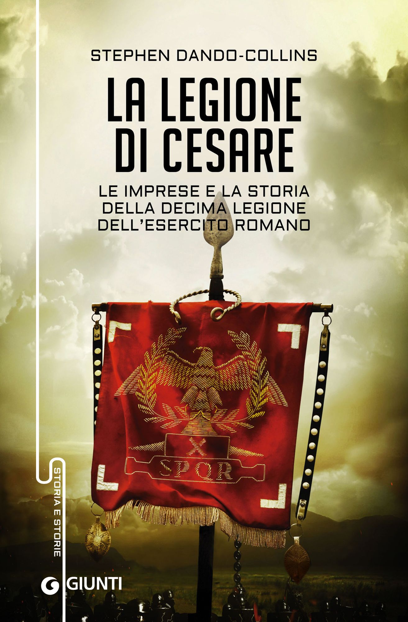 La legione di Cesare: Le imprese e la storia della decima legione dell'esercito romano