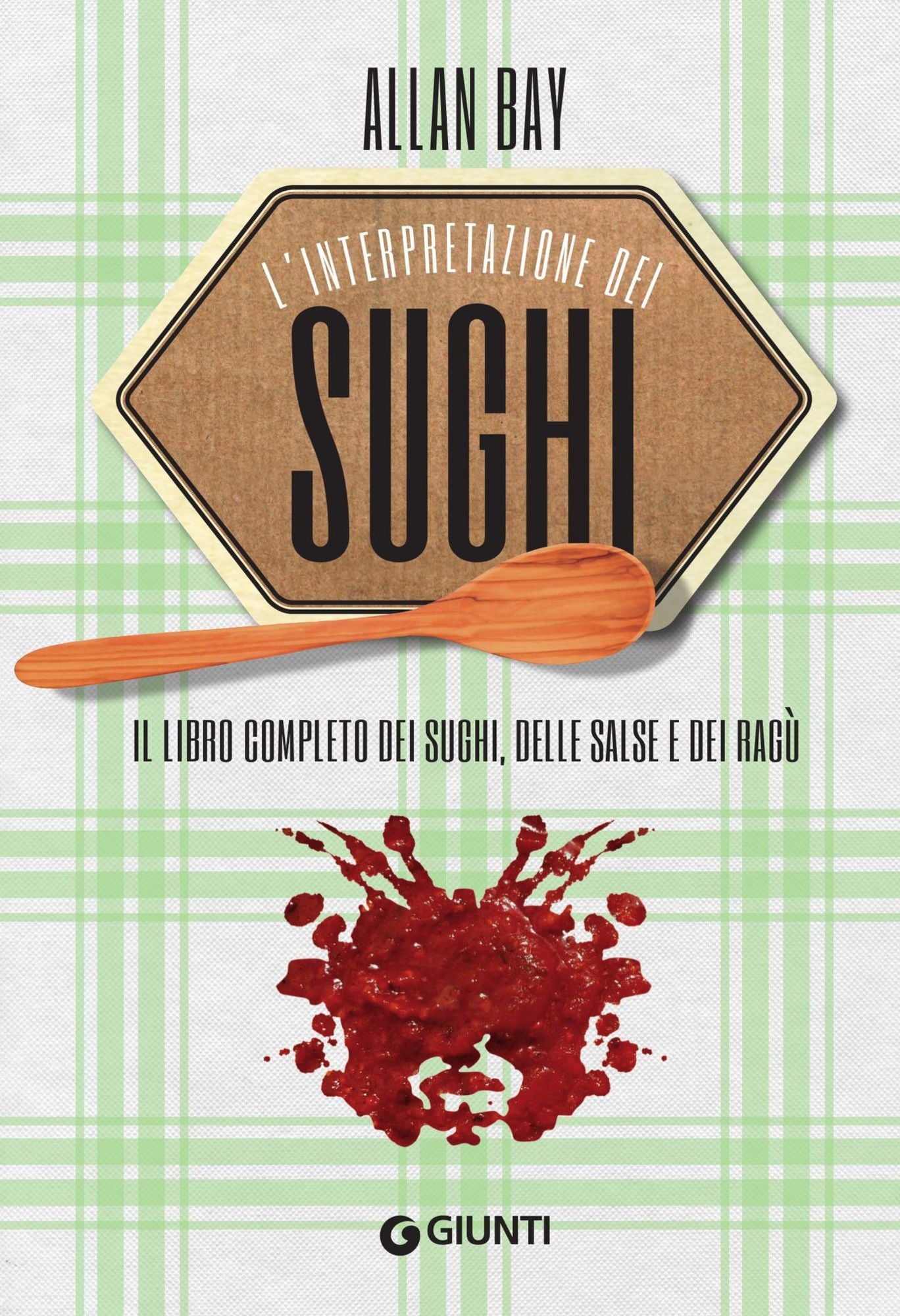 L'interpretazione dei sughi: Il libro completo dei sughi, delle salse e dei ragù